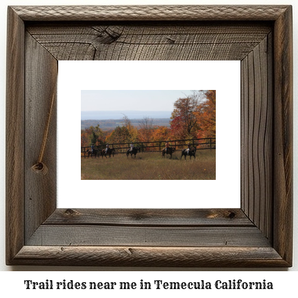 trail rides near me in Temecula, California